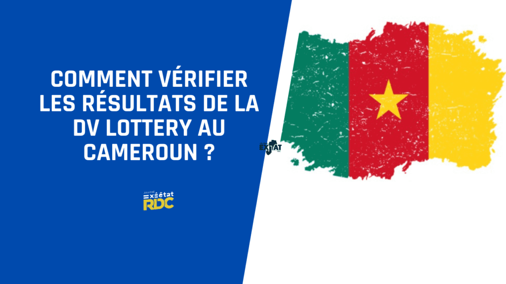 Vérifier les résultats de la loterie Visa américaine 2024-2025 au Cameroun